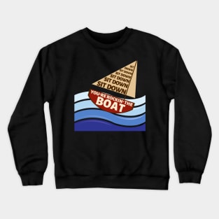 Sit Down You're Rockin the Boat - Guys and Dolls Crewneck Sweatshirt